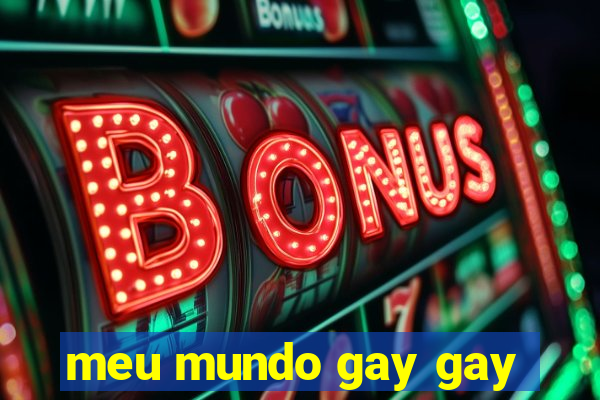 meu mundo gay gay